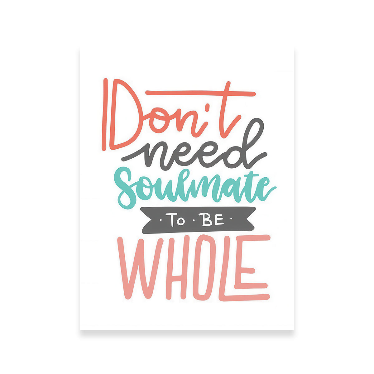Unique Don't Need Soulmate Wall Art for Home Decor