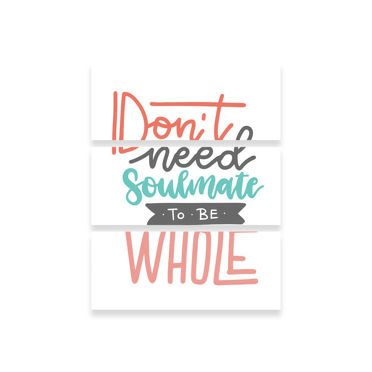 Unique Don't Need Soulmate Wall Art for Home Decor