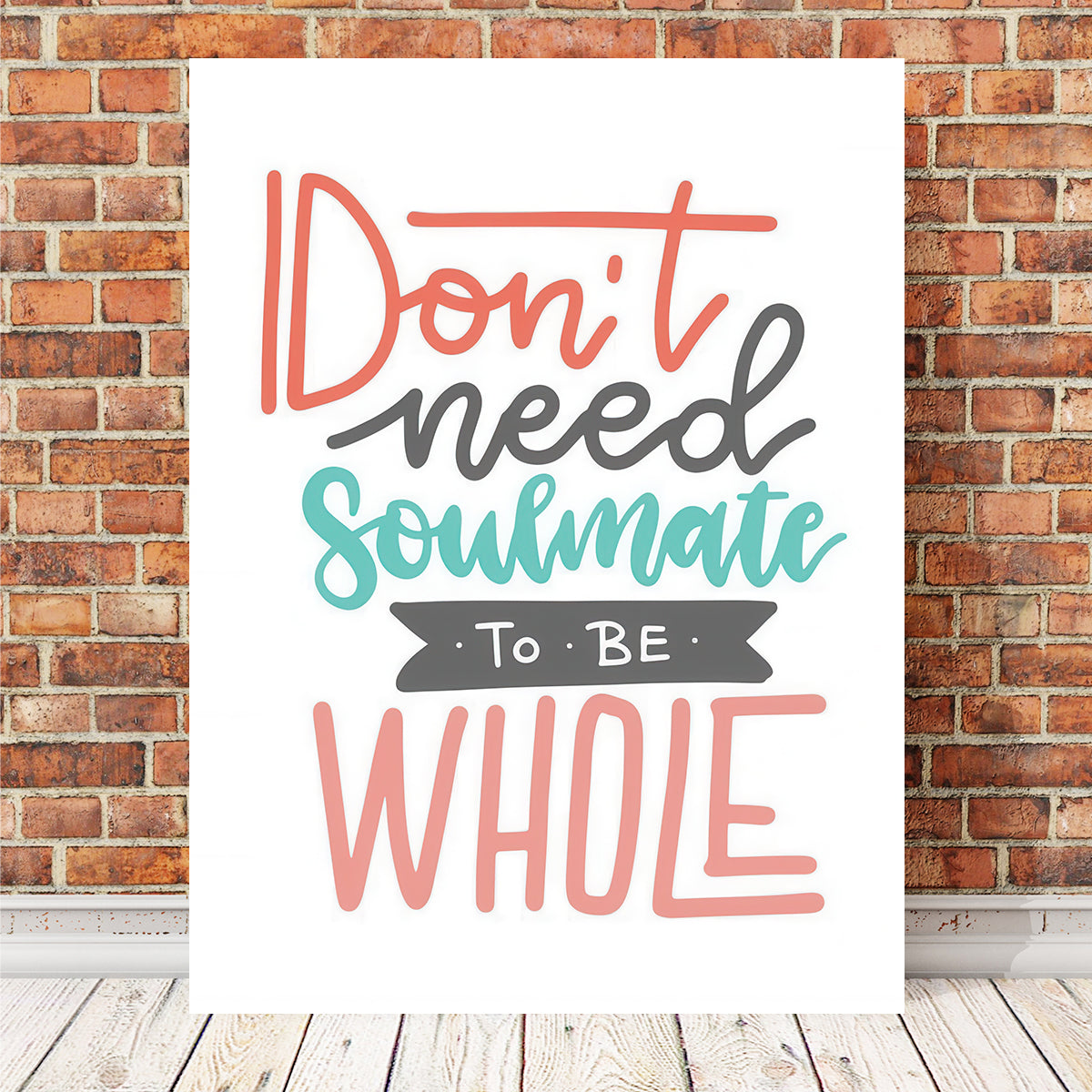 Unique Don't Need Soulmate Wall Art for Home Decor